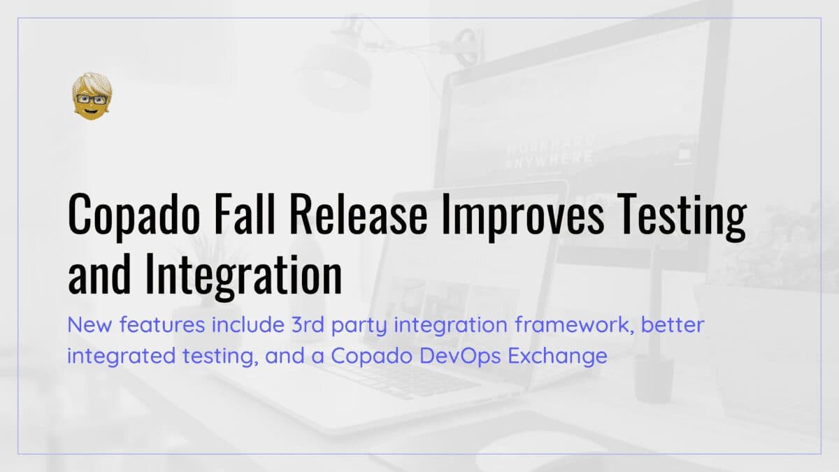 Copado Fall Release Improves Testing and Integration