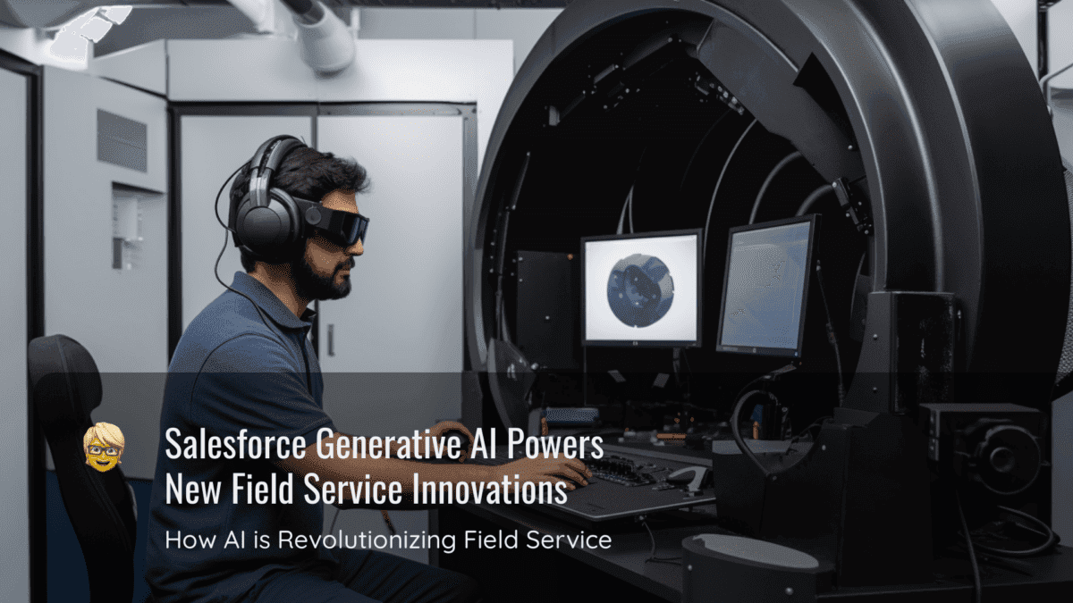 Salesforce Generative AI Powers New Field Service Innovations