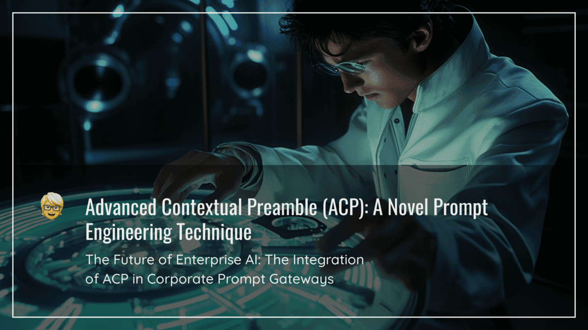 Advanced Contextual Preamble (ACP): A Novel Prompt Engineering Technique for Enhancing Corporate AI Model Interactions and Streamlining User Experiences