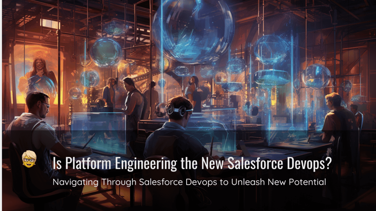 Is Platform Engineering the New Salesforce Devops?Is Platform Engineering the New Salesforce Devops?Is Platform Engineering the New Salesforce Devops?