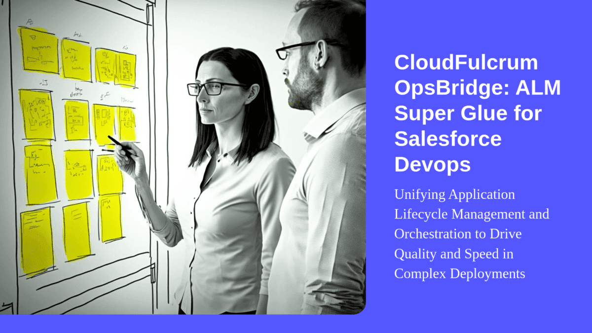 CloudFulcrum OpsBridge: ALM Super Glue for Salesforce Devops