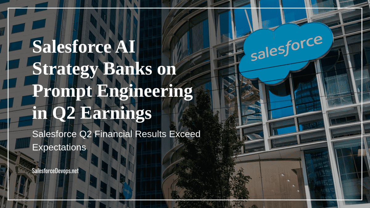 Salesforce AI Strategy Banks on Prompt Engineering in Q2 Earnings