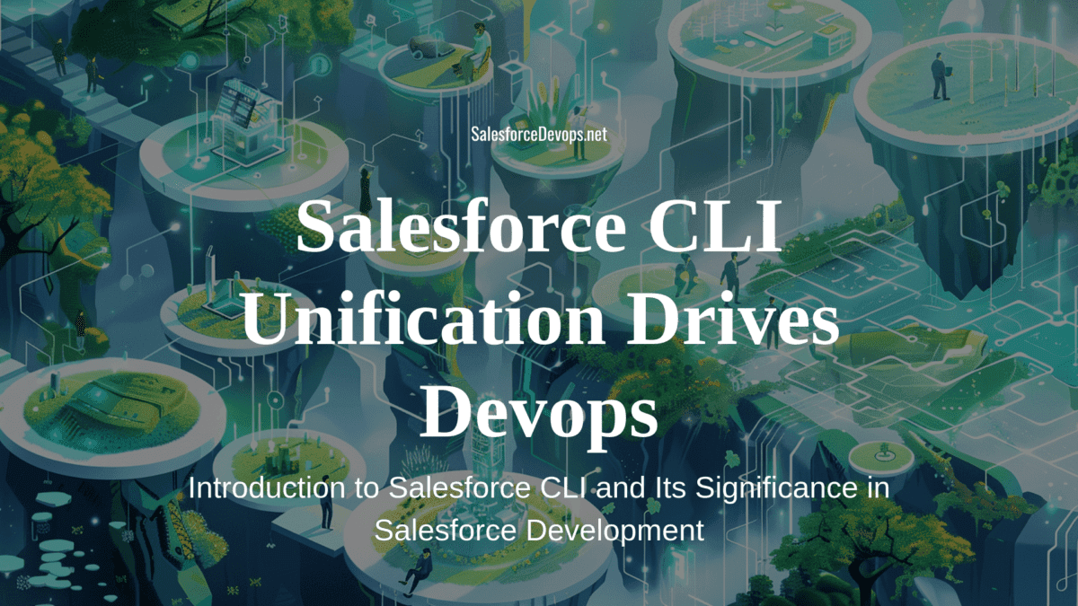Salesforce CLI Unification Drives Devops